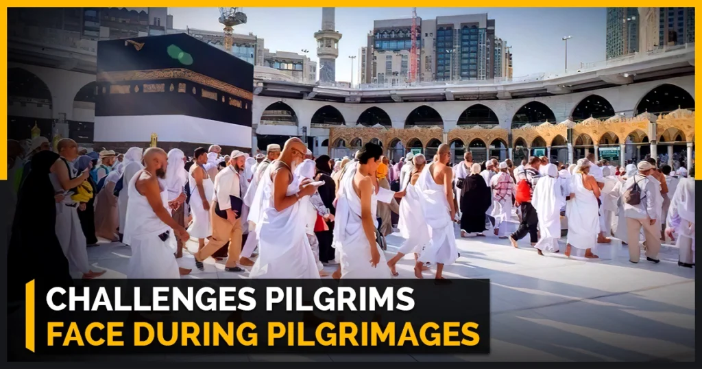 Challenges Pilgrims Face During Pilgrimages