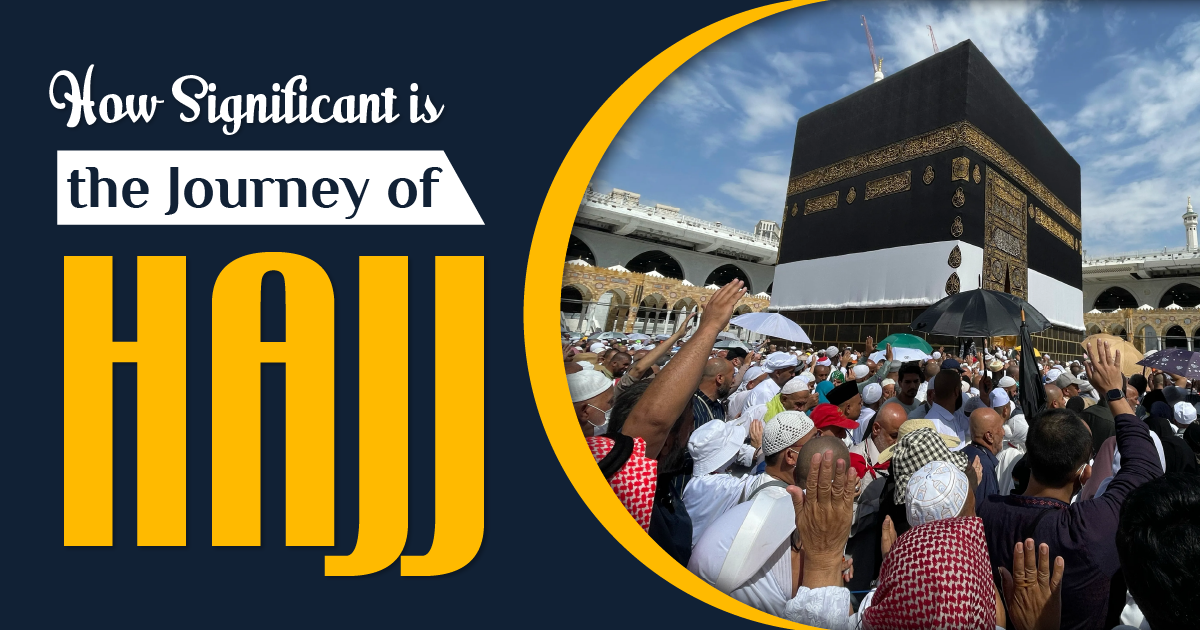 Significant is the Journey of Hajj