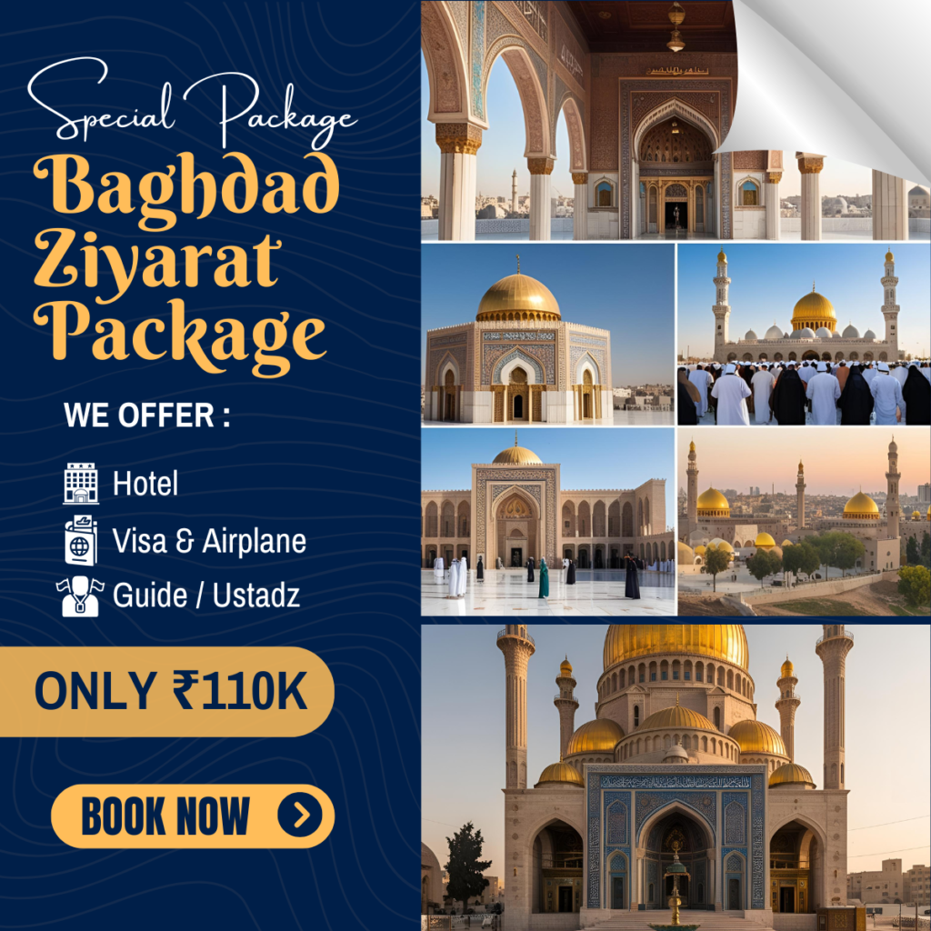 Baghdad Ziyarat Tour Package, 11 Days, Rs 1,10,000. Includes Flights, Hotel, Food, Visa Assistance, and Guided Tours of Sacred Sites in Baghdad.