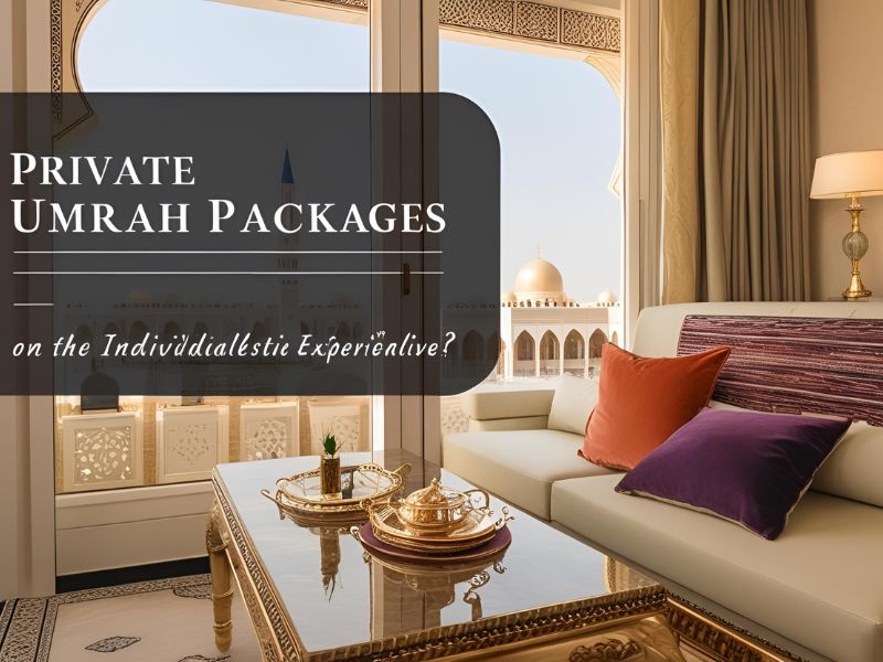 Private/Custom Umrah Packages