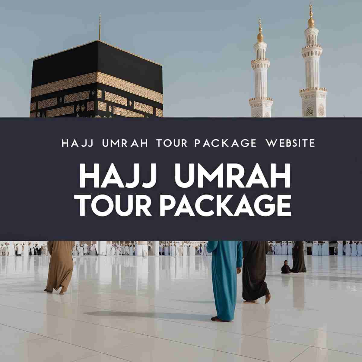 Hajj Umrah tour package