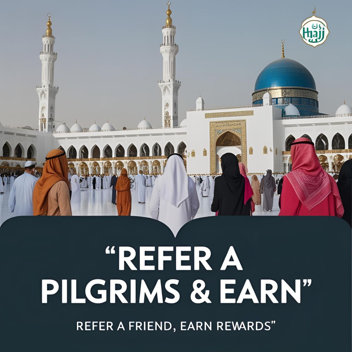 Refer a friend for Hajj and Umrah with Hajj Umrah Tour Package and earn rewards.